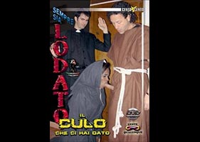 Sempre Sia Lodato il Culo Che ci Hai Dato