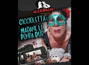 Ciccioletta e Madame Le Pompa Dur